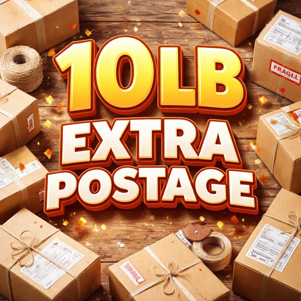 PM EXTRA 10lb POSTAGE!
